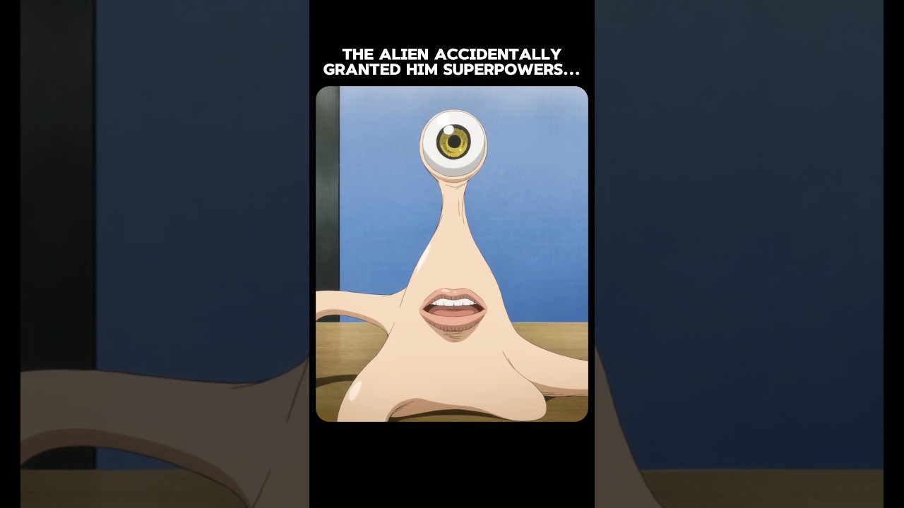 THE ALIEN ACCIDENTALLY GRANTED HIM SUPERPOWERS… 👀😳 #anime
