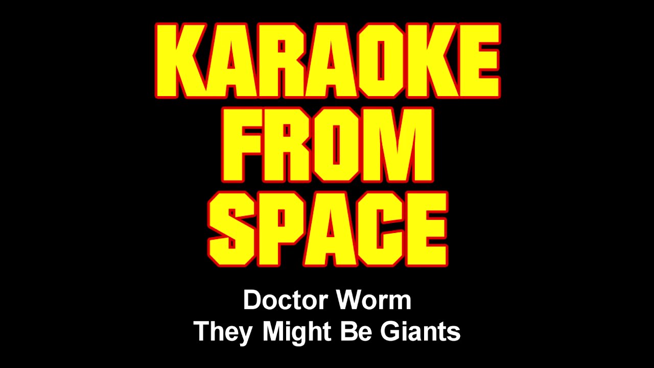 They Might Be Giants • Doctor Worm • [Karaoke From Space] [Karaoke] [Instrumental Lyrics]