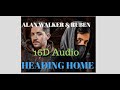 Alan Walker &amp; Ruben - Heading Home (16D Audio)