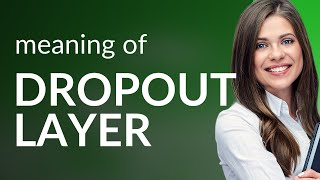 Understanding the "Dropout Layer" in Neural Networks