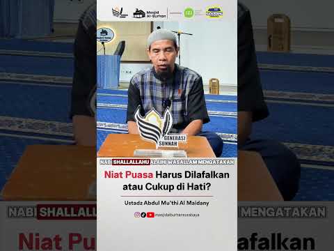 Niat Puasa Harus Dilafalkan atau Cukup di Hati? - Ustadz Abdul Mu’thi Al Maidany