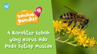 Mengapa Karakter Lebah harus dimiliki setiap Muslim - Tahukah Bunda?
