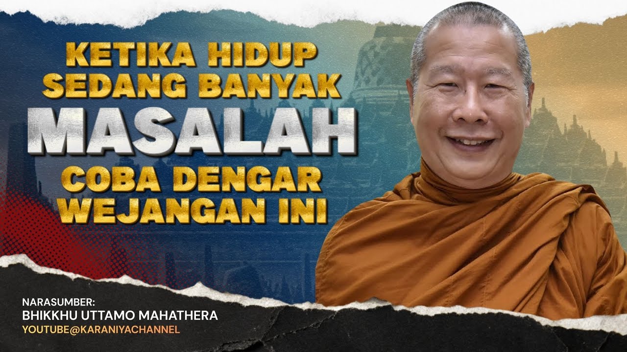 KETIKA HIDUP SEDANG BANYAK MASALAH, COBA DENGARKAN WEJANGAN INI || BHANTE UTTAMO 
