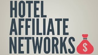 Best Hotel Affiliate Networks