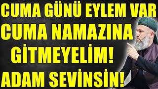 Bu Cuma Namazina Gi̇tmezsek Adam Çok Sevi̇necek Eylem Yapalim Hüseyin Çevi̇k