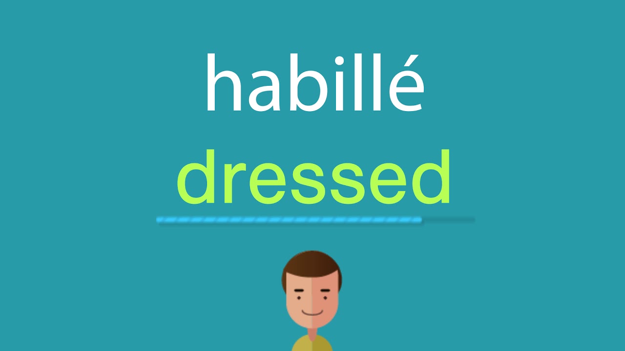 Comment dire habillé en anglais YouTube