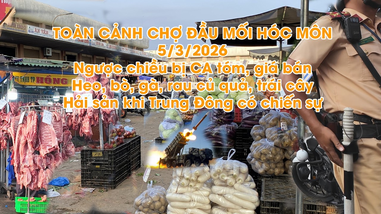 Toàn cảnh Chợ Đầu Mối Nông Sản Hóc Môn khi Trung Đông có chiến sự giá rau củ thịt heo bò gà hải sản