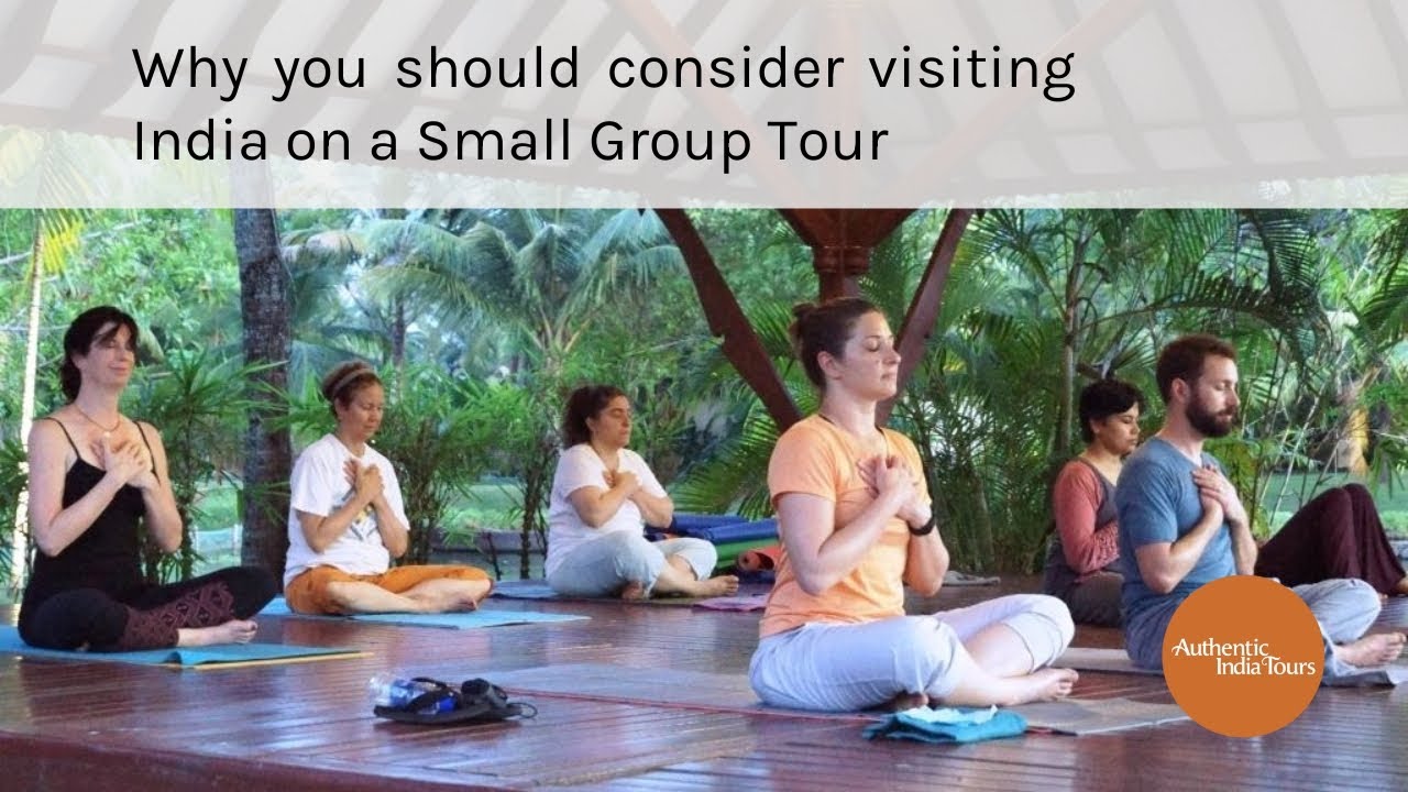The Benefits of Small Group Tours | India Travel