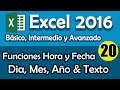 CURSO EXCEL 2016: Funciones de Hora y Fecha: Dia, Mes, Año & Texto. Cap 20