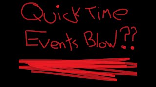 Do Quick Time Events Suck?