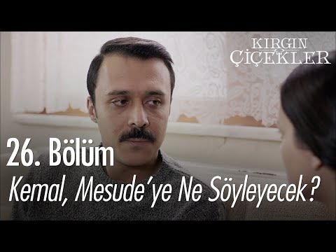 Kemal, Mesude’ye ne söyleyecek? - Kırgın Çiçekler 26. Bölüm