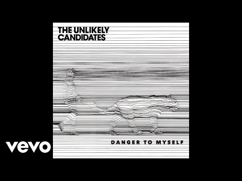 The Unlikely Candidates Danger To Myself Audio 
