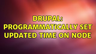 Drupal: Programmatically set updated time on node