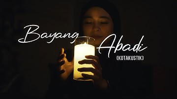KOTAK - BAYANG ABADI (Kotakustik)