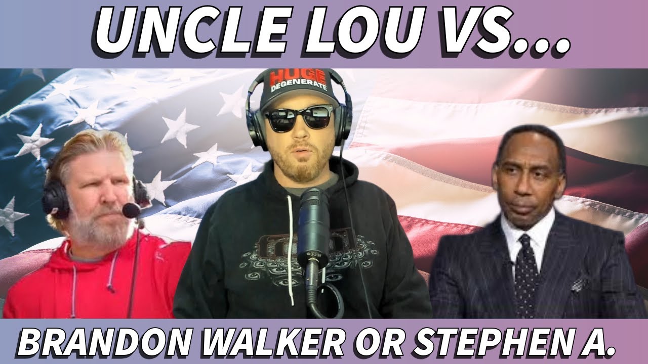 Lou VS Stephen A. Smith or Brandon Walker