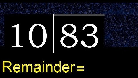 Divide 83 by 10 . remainder , quotient  . Division with 2 Digit Divisors .  How to do division