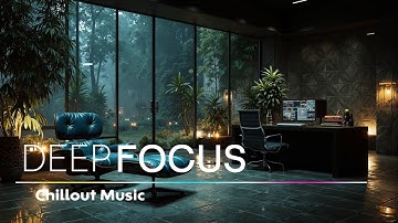 Deep Focus Music - Ambient Study Vibes for Enhanced Productivity & Calm Work Environment