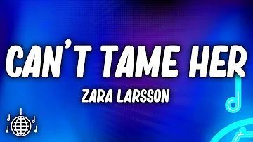 Zara Larsson - Can't Tame Her (Lyrics)