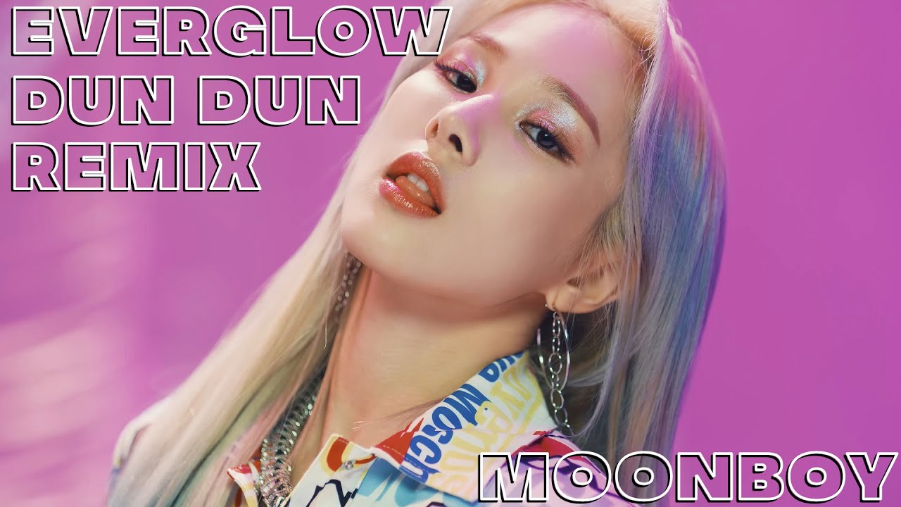 EVERGLOW (에버글로우) - DUN DUN | MoonBoy Remix
