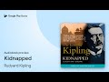 Kidnapped by Rudyard Kipling · Audiobook preview