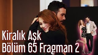 Kiralik Ask 65 Bolum Fragman 2 Gr Subs