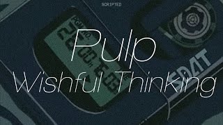 Pulp - Wishful Thinking - Subtitulada (Español / Inglés)