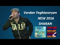 Vardan Yeghiazaryan NEW 2017 SHARAN Vardan Yeghiazaryan NEW 2017 SHARAN