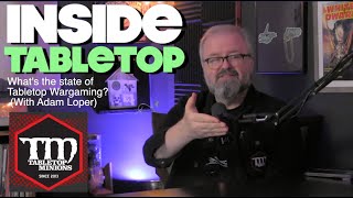 Inside Tabletop   -  What is the current state of the Wargaming Industry? (With Adam Loper)