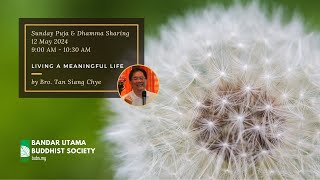 Living A Meaningful Life - Dhamma Talk by Bro. Tan Siang Chye