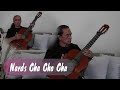 Nards Cha Cha Cha .-- Arranged by Nards Panaligan