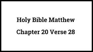 Holy Bible Matthew 20:28
