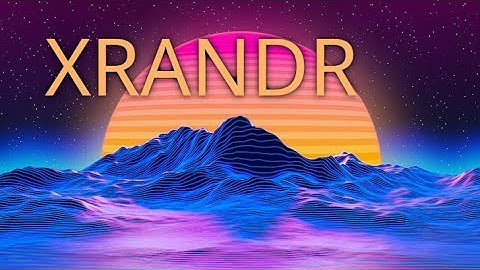 XRANDR  ||  How to manage multiple displays in Arch Linux from the terminal