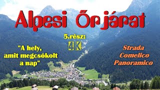 Alpesi őrjárat 5.rész: "Dolomitok árnyékában" /Karni-Alpok/ Italia. 4K. 2160p