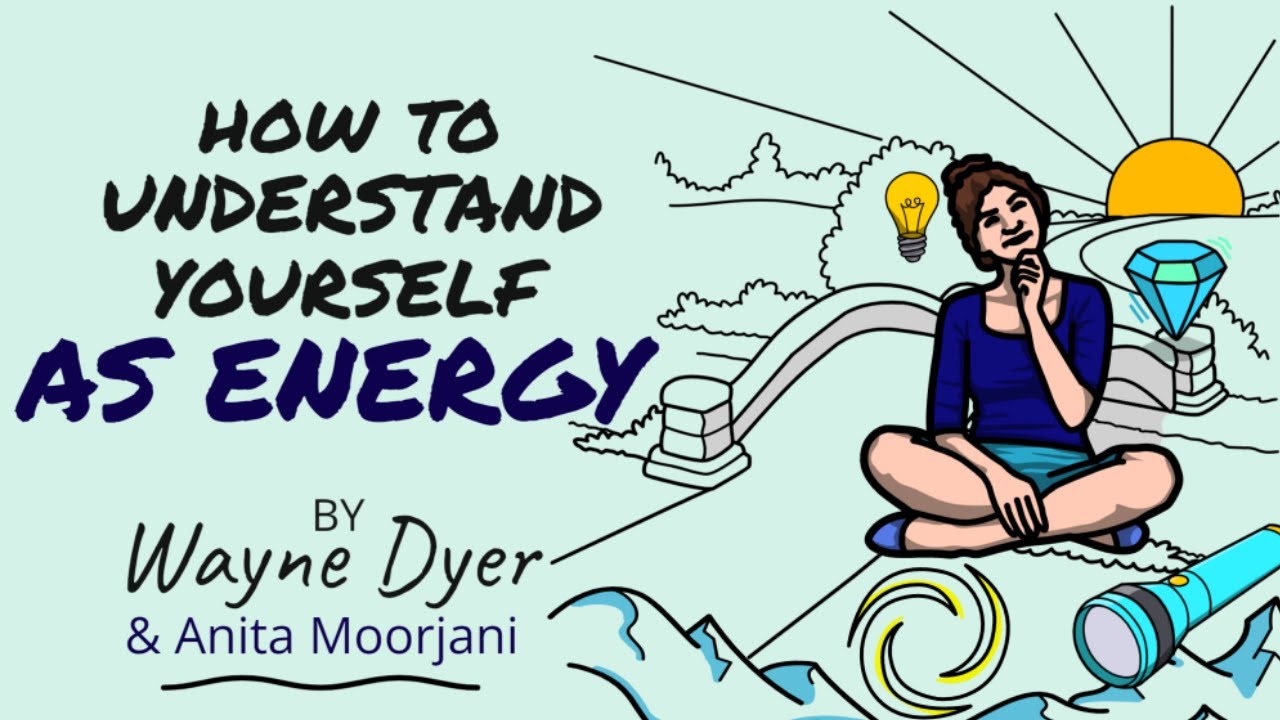 Wayne Dyer & Anita Moorjani ☀️ How To Understand Yourself As Energy