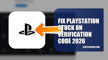 How To Fix PlayStation Stuck On Verification Code 2026