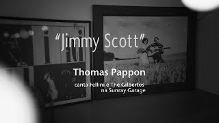 Thomas Pappon - Jimmy Scott