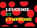  dr astuce  les leucmies et lymphomes expliqus trs clairement