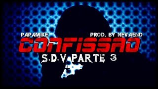 PapaMike - Confissão_S.D.V  parte 3 (Rap Policial)