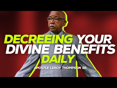 Decreeing Your Divine Benefits Daily | Apostle Leroy Thompson Sr.