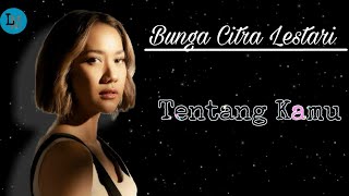 Bunga Cinta Lestari (BCL) - Tentang Kamu | Lirik Lagu | Lirik Musik