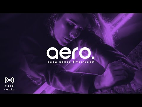 aero. 24/7 Deep House Live Stream