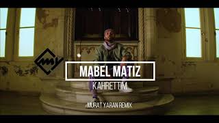 Mabel Matiz - Kahrettim ( Murat Yaran Remix ) Resimi