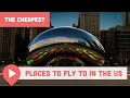 The cheapest places to fly to in the us