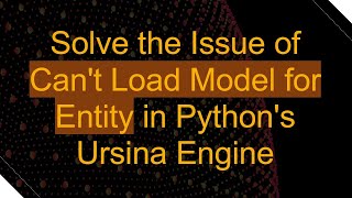Solve the Issue of Can't Load Model for Entity in Python's Ursina Engine