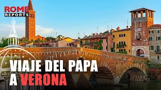 🎨VERONA | Así será el viaje del papa a Verona