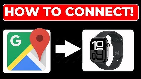 How To Connect Google Maps to Apple Watch 2025