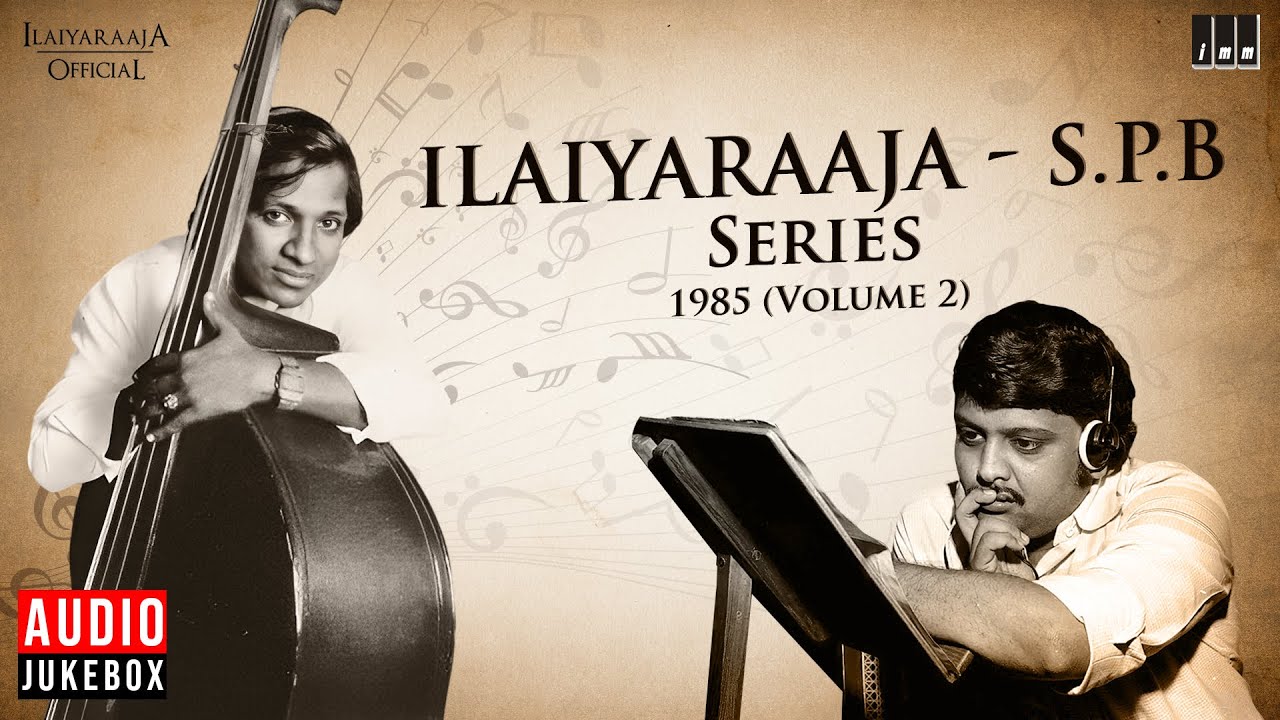 Ilaiyaraaja   S P Balasubrahmanyam Series   1985 Volume   2  Evergreen Songs in Tamil  80s Hits