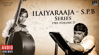 Ilaiyaraaja - S P Balasubrahmanyam Series - 1985 (Volume - 2) | Evergreen Songs in Tamil | 80s Hits