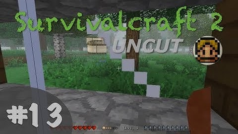 Survivalcraft 2 UNCUT Part 13 - Gameplay / Let