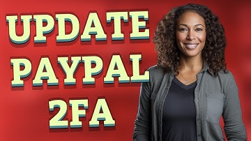How Do You Quickly Update 2FA Settings on PayPal?
